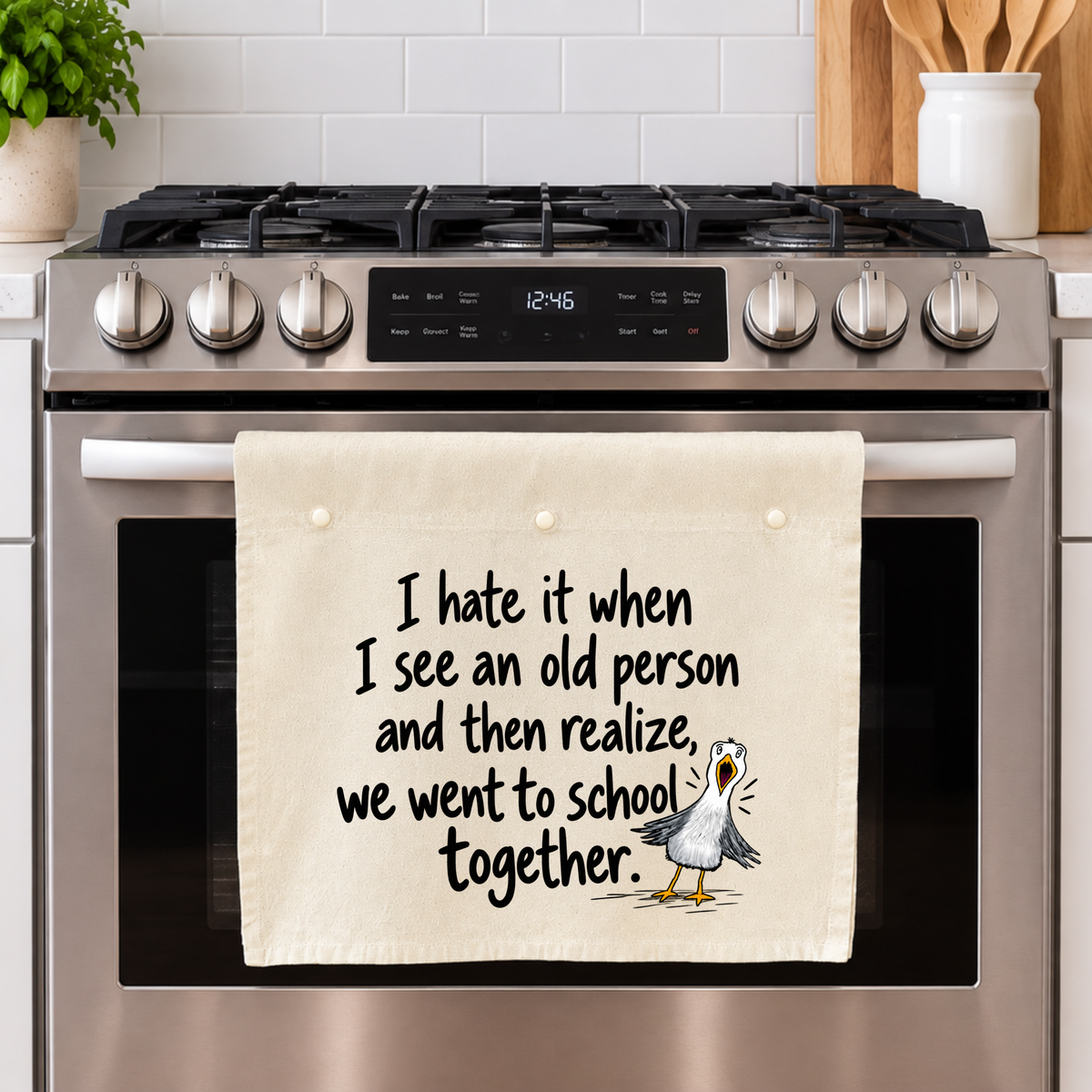 I hate it when I see an old person and then realize we went to school together.